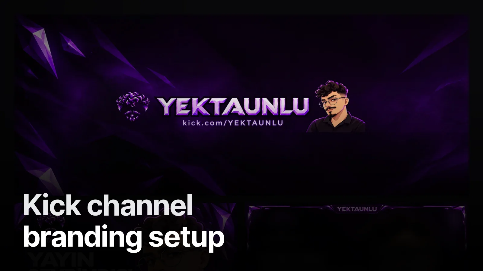 Channel banner, offline screen, overlay, icon, emotes and panels for the Yektaunlu Kick channel